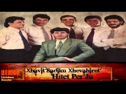 Xhavit Sadiku & Xhevahirët - Mikja ime