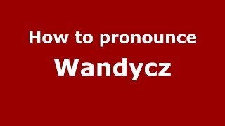 How to pronounce Wandycz