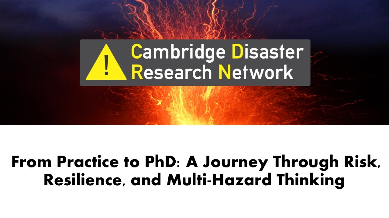 From Practice to PhD: A Journey Through Risk, Resilience, and Multi‑Hazard Thinking