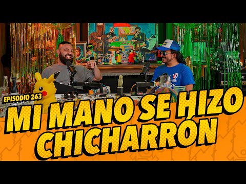 Episodio 263 -  5 ANIVERSARIO - Mi mano se hizo chicharrón