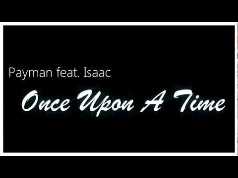 Payman Habibzai feat. Isaac  - Once Upon A Time (prod. by PaymanMusic)