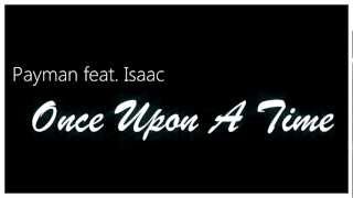 Payman Habibzai feat. Isaac  - Once Upon A Time (prod. by PaymanMusic)
