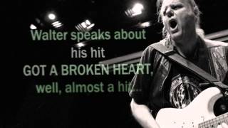 17. Walter Trout speaks about his hit GOT A BROKEN HEART, well, almost a hit...