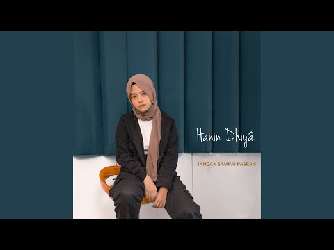 Hanin Dhiya & Sabyan - Jangan Sampai Pasrah (feat. Farabi Children Choir)