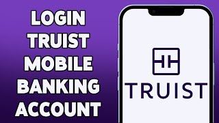 How To Login Truist Mobile Banking Account 2023 | Truist Bank Mobile App Sign In Guide