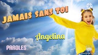 Jamais sans toi - Angelina - Paroles