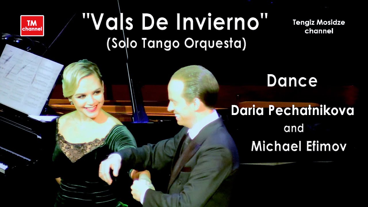"Vals De Invierno". Dance Daria Pechatnikova and Michael Efimov with "Solo Tango Orquesta".