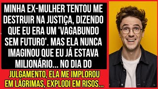 MINHA EX-MULHER ME PROCESSOU POR TUDO QUE EU TINHA, ALEGANDO QUE EU ERA UM 'VAGABUNDO SEM FUTURO'.