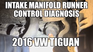 Diagnostic method for an inoperative Intake manifold runner control, 2016 Volkswagen Tiguan