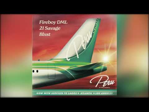 Fireboy DML - Peru (Remix) (with 21 Savage & Blxst) (CLEAN) [Best Edit]