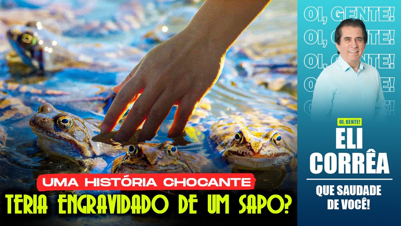 Uma história chocante: Teria engravidado de um sapo? | Eli Corrêa Oficial |
