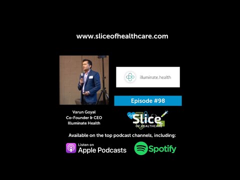 Episode #98 - Varun Goyal, Co-Founder & CEO at Illuminate Health