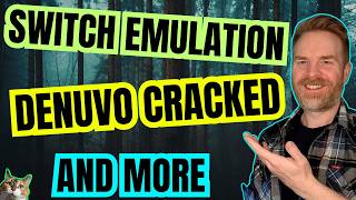 Switch Emulation Improvements, Denuvo Cracked on a Big Game and more