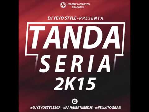 Mix La Tanda Seria 2k15 @DJYeyoStyle507