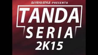 Mix La Tanda Seria 2k15 @DJYeyoStyle507