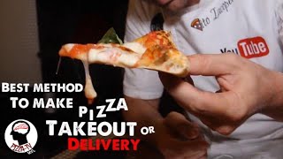 Best Method for Takeout Pizzas - "HOW TO"