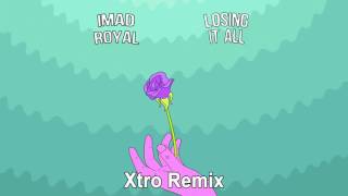 Imad Royal - Losing it All (Xtro Remix)