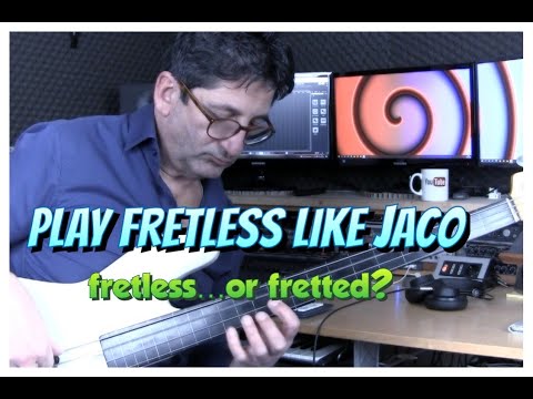Play FRETLESS like JACO and others!