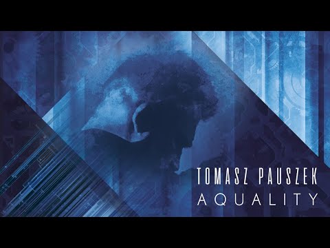 Tomasz Pauszek - AQUALITY (Official Music Video)