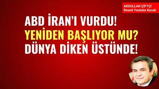 ABD İRAN'I VURDU! YENİDEN BAŞLIYOR MU? DÜNYA DİKEN ÜSTÜNDE!