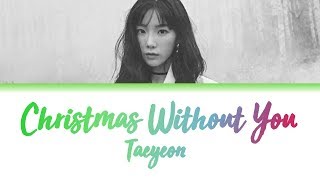 Taeyeon 태연 – Christmas Without You (Lyrics) Han/Rom/Eng