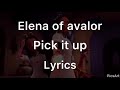 Elena Of Avalor Pick It Up Lyrics