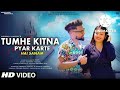 Tumhe Kitna Pyar Karte Hai Sanam New Version Song Cover Latest New Version Ashwani Machal