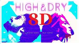 High and Dry  (8D Audio) G.V.Prakash Kumar , Julia Gartha