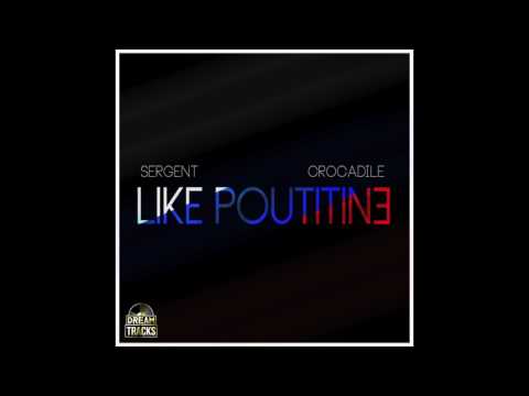 Sergent Feat Crocadile - Like Poutitine