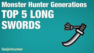 Monster Hunter Generations: Top 5 Long Swords