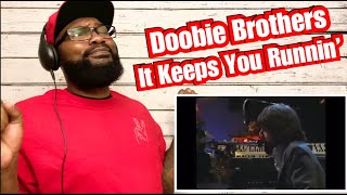 Doobie Brothers - It Keeps You Runnin’ | REACTION