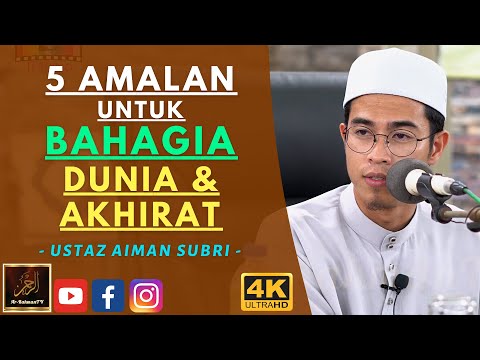 Ustaz Aiman Subri - 5 AMALAN UNTUK BAHAGIA DUNIA & AKHIRAT