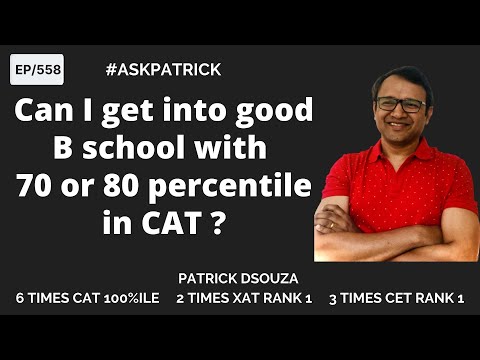 Can I get into a good B school with 70 or 80 percentile in CAT? | AskPatrick | Patrick Dsouza