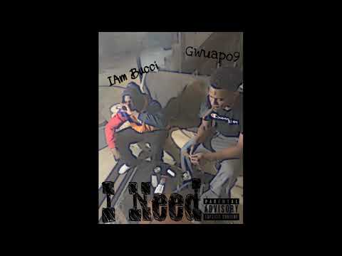 IAmBucci - I Need ft. Gwuapo9 (Official Audio New 2019 )