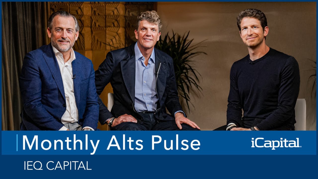 Monthly Alts Pulse Ep. 17: IEQ's Eric Harrison and iCapital's Steve Houston on innovative approaches
