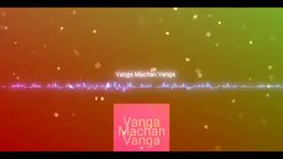 VANGA MACHAN VANGA SONG  [Vantha Rajavathaan Varuven movie]