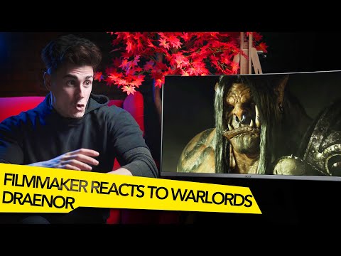FILMMAKER REACTS TO WORLD OF WARCRAFT WARLORDS OF DRAENOR CINEMATIC!