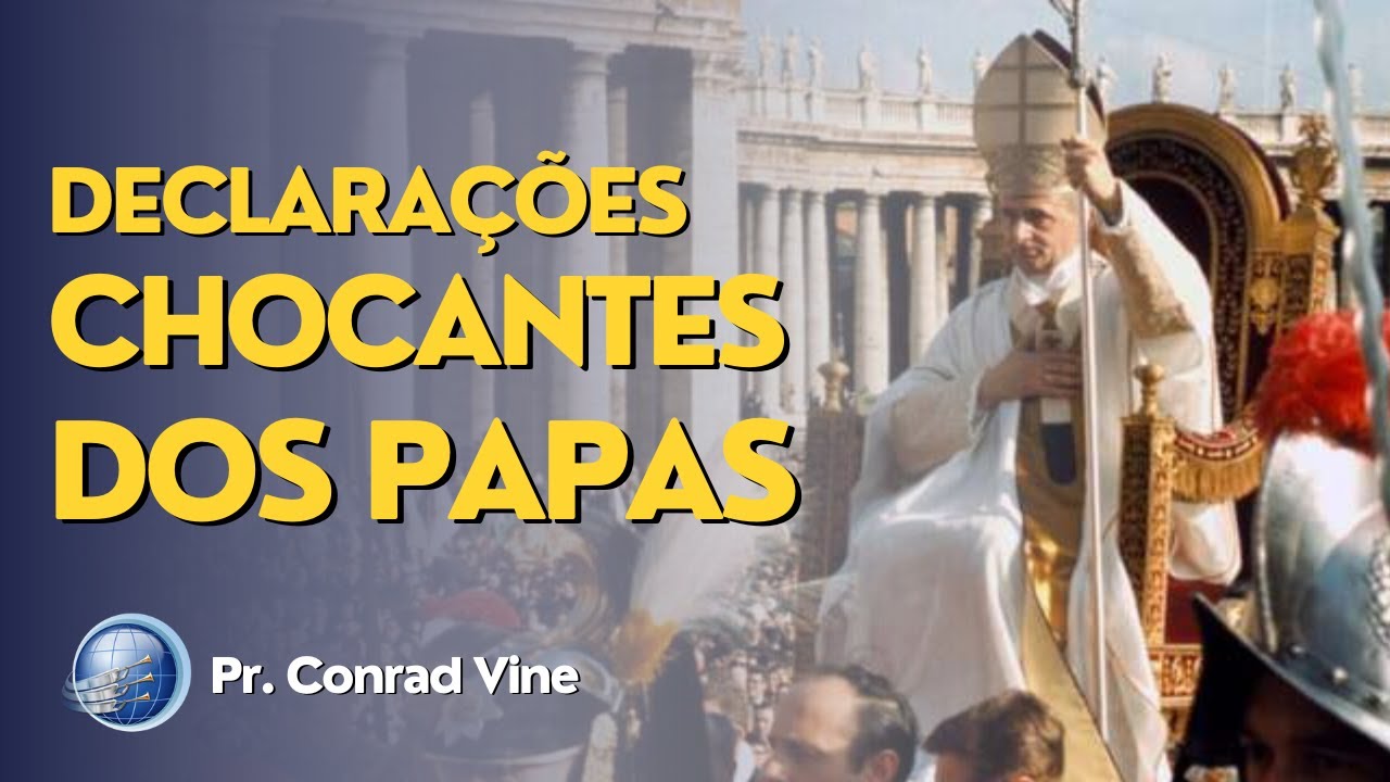 Declarações CHOCANTES DOS PAPAS | Pr. Conrad Vine | Terceiro Anjo