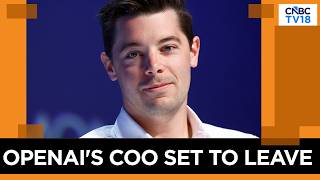 OpenAI's Brad Lightcap To Leave After 8 Years, Plans New Venture | N18G | CNBC TV18