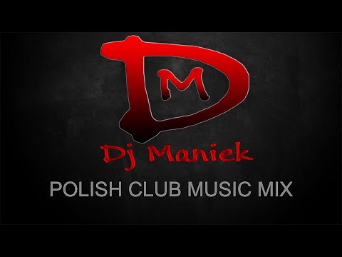 Polish Club Music Mix 13 ( Dj Maniek )
