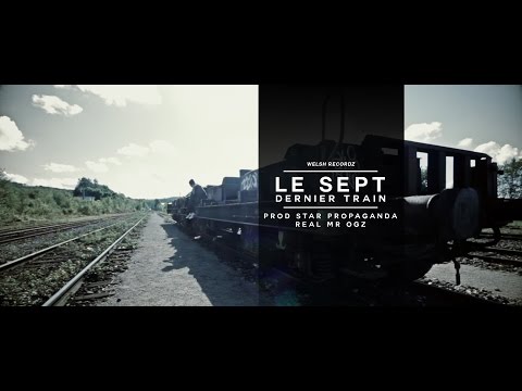 Le Sept - Dernier Train (prod. Star Propaganda)