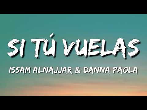 Issam Alnajjar & Danna Paola - Si Tú Vuelas (Letra\Lyrics)