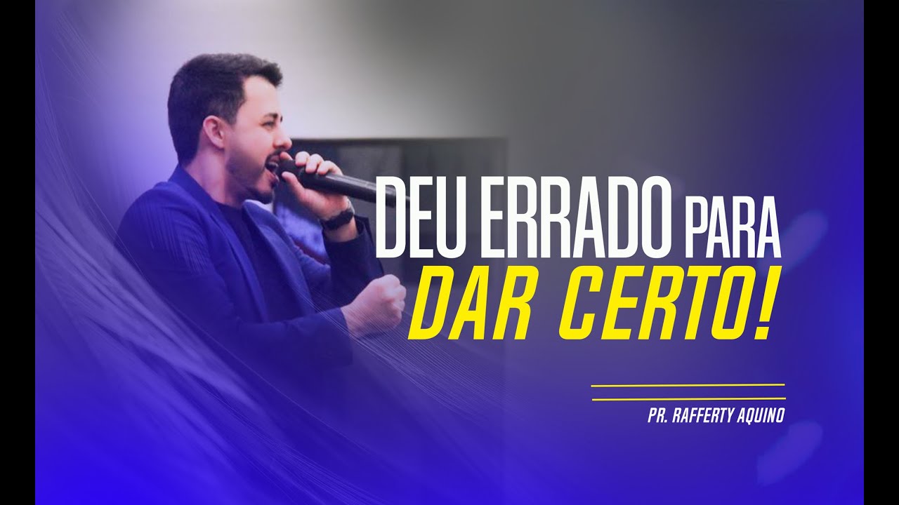 Pr. Rafferty Aquino | Deu errado pra dar Certo!
