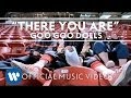 Goo Goo Dolls - "There You Are" [Official Music Video]