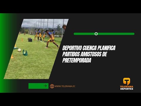 Deportivo Cuenca planifica partidos amistosos de pretemporada