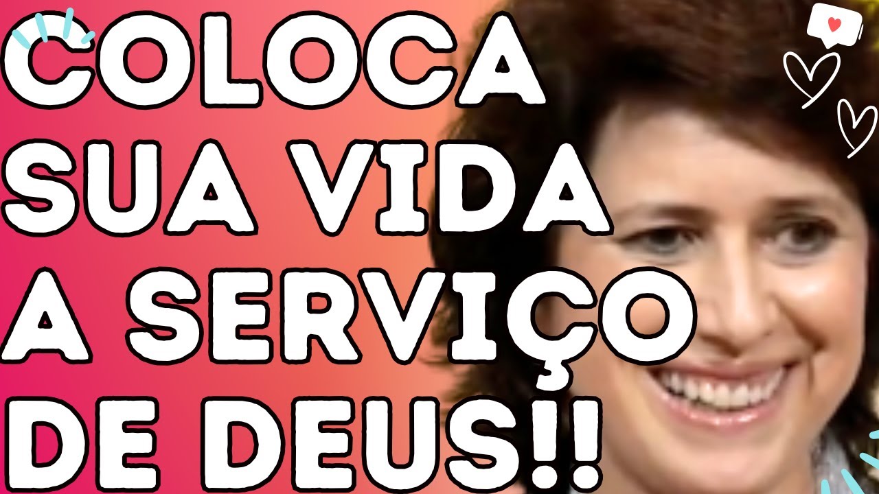COLOCA SUA VIDA A SERVIÇO DE DEUS!! - Dra. Filó