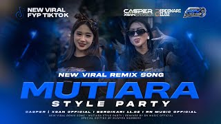 Download lagu DJ MUTIARA STYLE PARTY VIRAL TIKTOK CASPER & XSAN  FEAT BERDIKARI 11.02 mp3