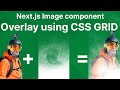 Use CSS Grid To Overlay NextJS Image Component Easier Than Using Position