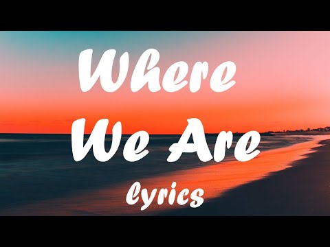The Lumineers - Where we are lyrics