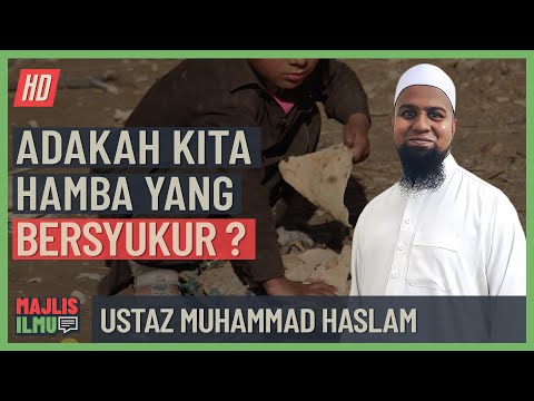 Ustaz Muhammad Haslam - Adakah Kita Hamba Yang Bersyukur